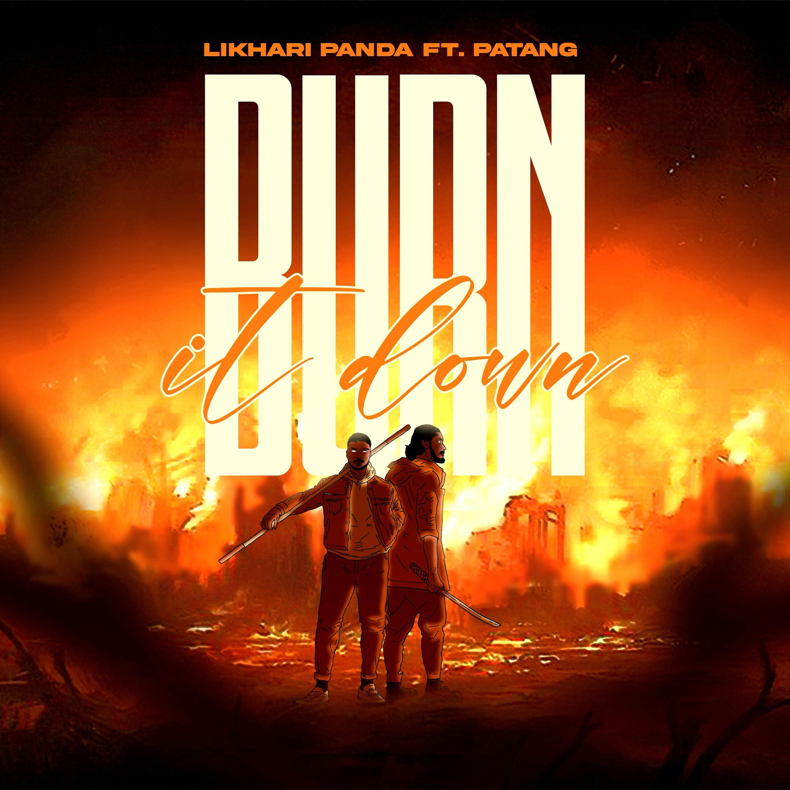 Likhari Panda x Patang - "Burn It Down" 